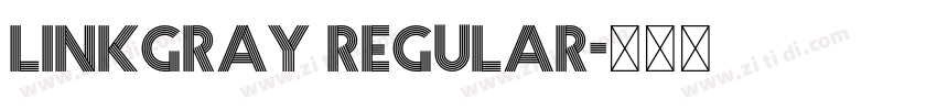 Linkgray Regular字体转换 Linkgray Regular字体转换
